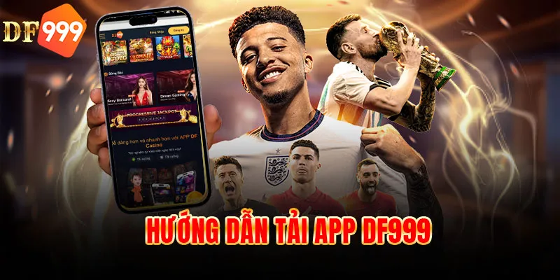 Hướng dẫn tải app DF999