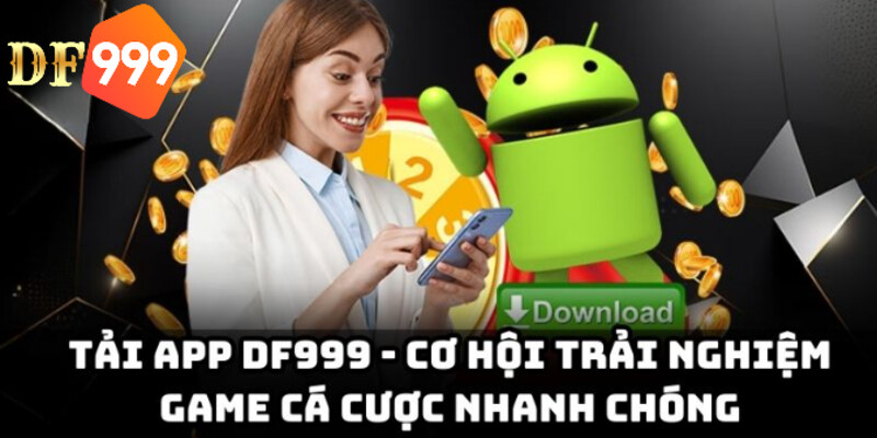 Tải App DF999 – Trải Nghiệm Đỉnh Cao Ngay Trên Di Động